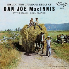 The Scottish Canadian Fiddle of Dan Joe MacInnis